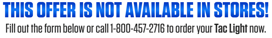 Fill Out The Form Below To Order Your Tac Light Today